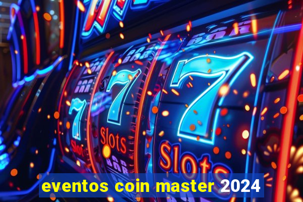 eventos coin master 2024